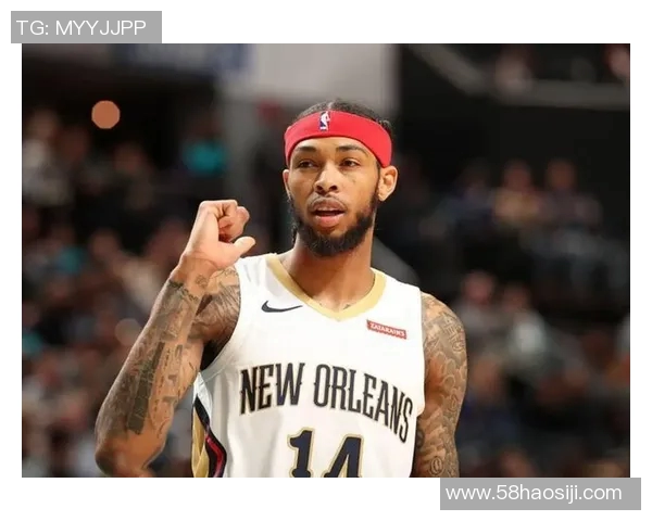 布兰登英格拉姆：从新秀到全明星的成长之路与未来展望